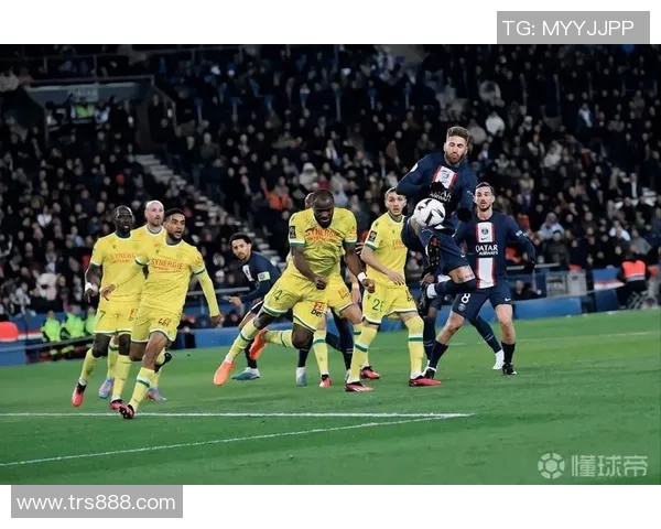 19巴黎对南特精彩直播全程回顾与赛后分析